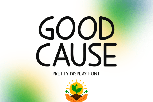 Good Cause: The Cheerful Display Font for Warm Brand Identity